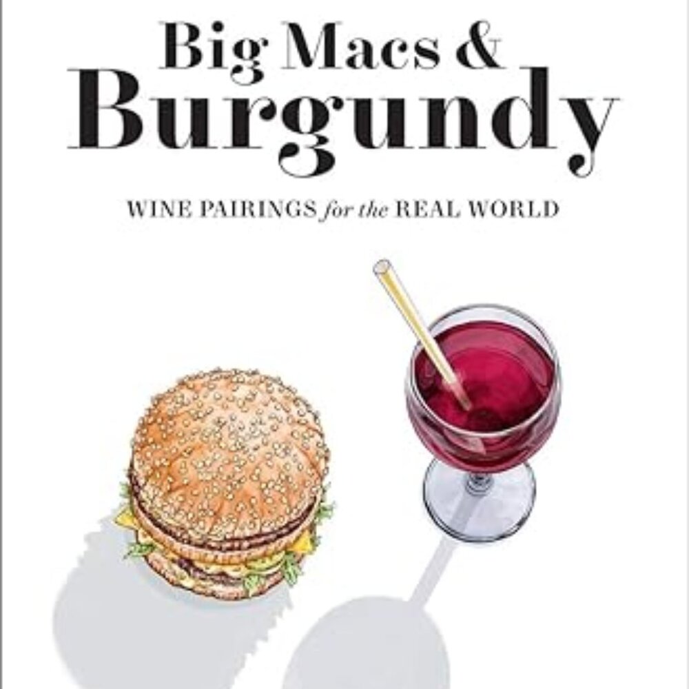 Big Macs & Burgundy Wine Pairings For the Real Word: Paperback Book